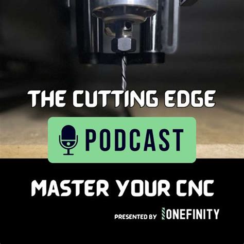 cnc machining podcast|The Cutting Edge Podcast by Onefinity CNC.